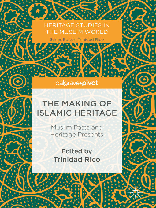 Title details for The Making of Islamic Heritage by Trinidad Rico - Wait list